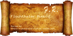 Fischthaler Rudolf névjegykártya